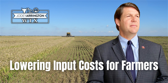 Arrington Works with Trump Administration to Lower Input Costs for Farmers